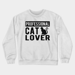 Cat - Professional cat lover Crewneck Sweatshirt